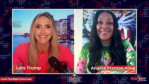 The Right View with Lara Trump & Angela Stanton-King 5/18/23