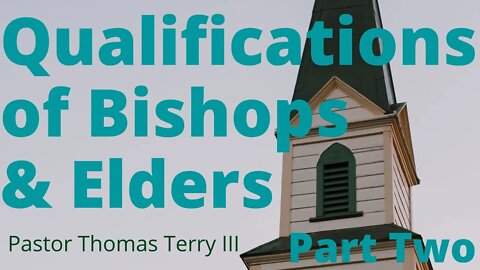 Qualifications of Bishops & Elders (Part 2)- Faith Alive Fellowship | 4/12/2022