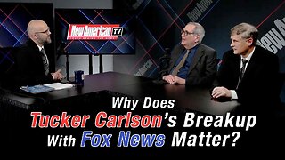 Why Does Tucker Carlson’s Breakup With Fox News Matter?