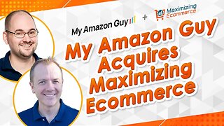 Maximizing Ecommerce Acquired by My Amazon Guy