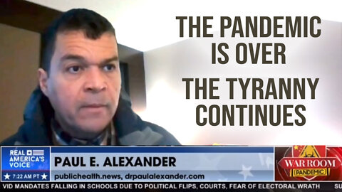 The Pandemic is Over, the Tyranny Continues : Dr. Paul Alexander : Bannon's War Room