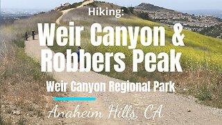 Hike #31: Weir Canyon & Robbers Peak, Suburban Orange Co., Anaheim Hills, CA