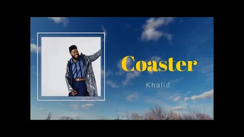 Khalid - Coaster (Lyrics)