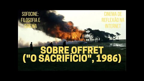 Sofocine: Filosofia e Cinema − SOBRE OFFRET ("O SACRIFÍCIO", 1986).