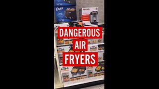 Dangerous Air Fryers