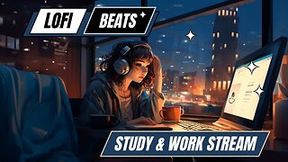 Chill Study & Work Vibes - Lofi Beats to Relax, Focus, and Create