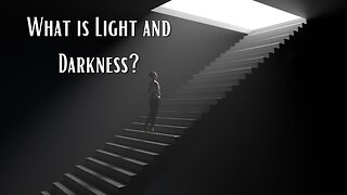 What is Light and Darkness?