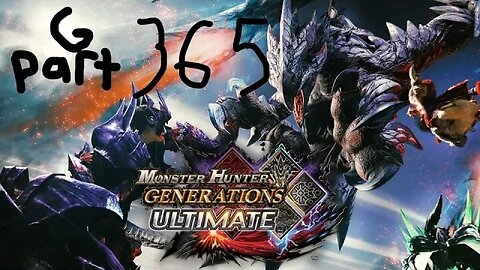 monster hunter generations ultimate G rank 365