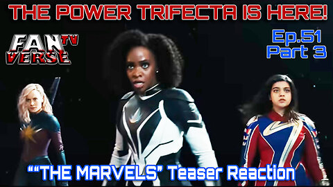 “THE MARVELS” TEASER REACTION! Ep. 51, Part 3