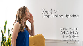 Stop Sibling Fighting – Renewed Mama Podcast Episode 51
