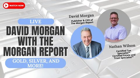 LIVE With David Morgan of The Morgan Report: Gold, Silver, and More!