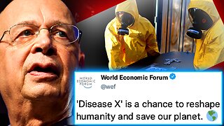 WEF Insider Admits 'Disease X' Will Be Final Solution To Depopulate 6 Billion Souls