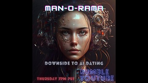 Man-O-Rama - Ep.22 - Downside to AI dating