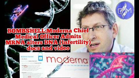 Bombshell: Moderna Chief Medical Officer Admits MRNA Alters DNA (Infertility) docs and video