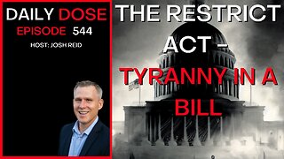 Ep. 544 | The Restrict Act - Tyranny In A Bill | Daily Dose