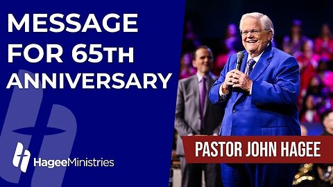 Pastor John Hagee - "Message for 65th Anniversary"