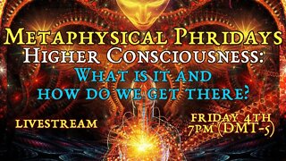 HIgher Consciousness: What is It, and What Do We Do WIth It?