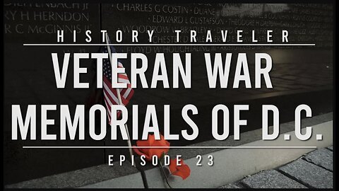 Veteran War Memorials of D.C. | History Traveler Episode 23