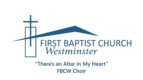 Mar. 5, 2023 - Sunday PM - CHOIR - "There's an Altar in My Heart"