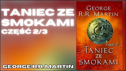 👑 Taniec ze smokami 2, Część 2/3, Cykl: Pieśń Lodu i Ognia (tom 5.2) - George R.R. Martin