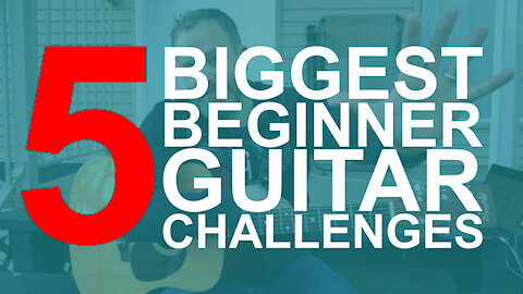 5 Biggest Beginner Guitar Obstacles