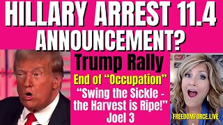 Hillary's Arrest 11.4 Announcement? Trump Rally - Joel 3 11-5-23