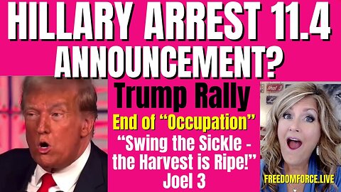 Hillary's Arrest 11.4 Announcement? Trump Rally - Joel 3 11-5-23