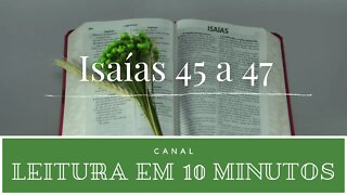 Leitura da Bíblia - Isaías 45 a 47