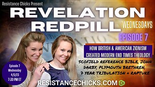 REVELATION REDPILL Wed Ep7- How British & American Zionism Created Modern End Times Theology