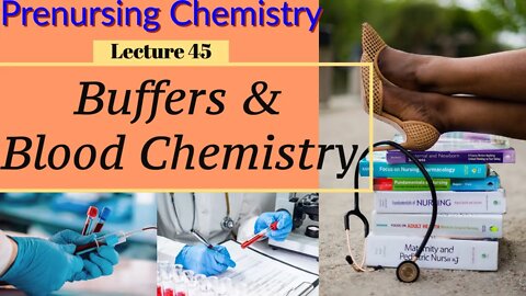 Buffers & Blood Chemistry Video Chemistry for Nursing (Lecture 45)