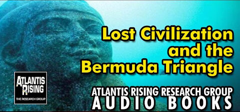Lost Civilization and the Bermuda Triangle - From Atlantis Rising Magazine