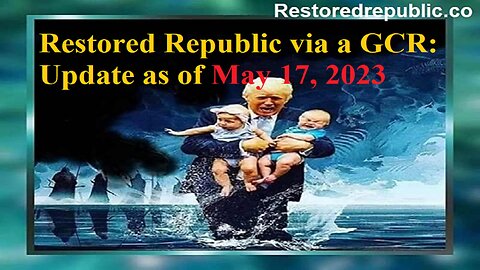 Restored Republic via a GCR Update as of May 17, 2023