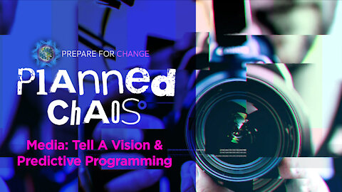 Planned Chaos - Media: Tell A Vision & Predictive Programming