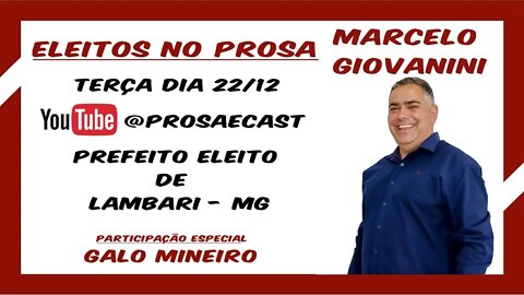 ProsaeCast #33 - Com Prefeito Eleito de Lambari Marcelo Giovanini e Ricardo Noronha (Galo Mineiro)