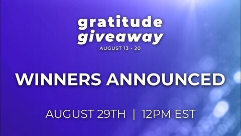 Gratitude Giveaway WINNERS ANNOUNCED | LIVE on August 29th @ 12PM EST