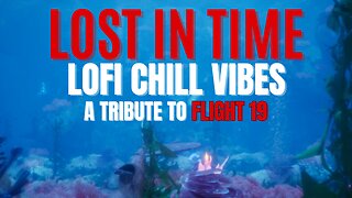 Discover the Lost History: Lofi Chill Vibes Tribute to Flight 19 🌊✨