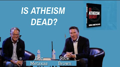 Is Atheism Dead? LIVE with Eric Metaxas and Rick Brown