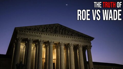 The TRUTH of Roe Vs. Wade!
