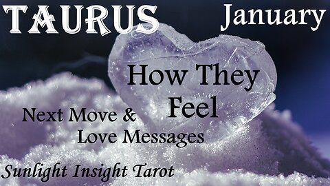 TAURUS♉ They Love You!😍 They Want To Have A Very Deep Conversation With You!💓 January How They Feel