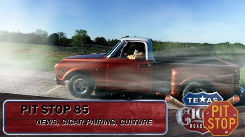 Pit Stop 85 - Cigar News, Word, Cigar Tip, Cigar Pairing