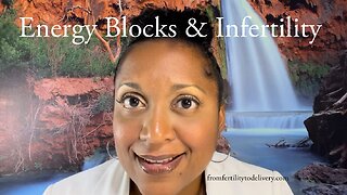 Energy Blocks & Infertility | What is unexplained infertility?