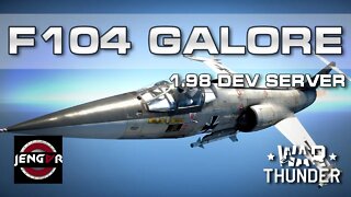 WT Patch 1.98: F-104 GALORE! [2nd Dev Server!]