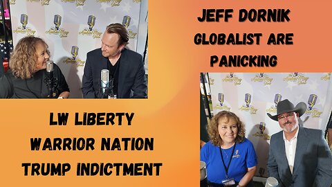 Jeff Dornik| Globalist Are Panicking| Local Action is Key | LW| Trump Indictment| 2 Tier Justice