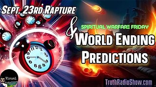 Sept 23rd Rapture & World Ending Predictions - Spiritual Warfare Friday