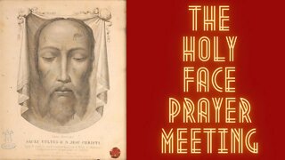 The Holy Face Devotion Prayer Meeting - Tue, Sep. 20th, 2022