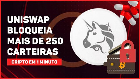 C1: UNISWAP BLOQUEIA MAIS DE 250 CARTEIRAS