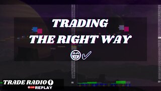 The Right Way To Trade - Futures Trade Radio 20221003