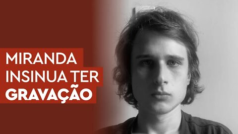 URGENTE: Miranda insinua ter gravação de Bolsonaro