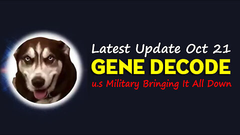 Gene Decode Latest Update Oct 21 > u.s Military Bringing it all Down