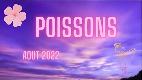 #POISSONS - #aout2022 - ** UN GRAND NETTOYAGE S'IMPOSE A VOUS **
